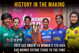 History in the Making: 2024 ACC Under-19 Women’s T20 Asia Cup Brings Future Stars to the Fore