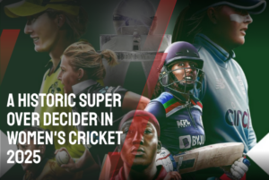 A Historic Super Over Decider in Women's Cricket 2025