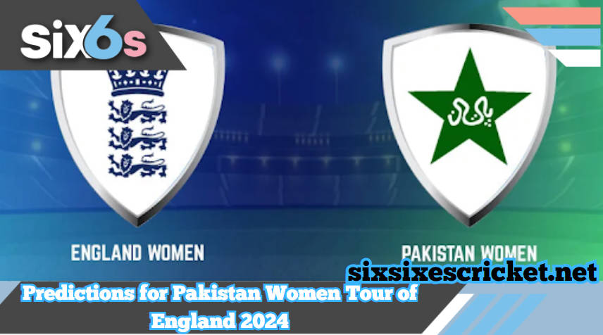 Anticipating Excitement: Predictions for Pakistan Women Tour of England 2024