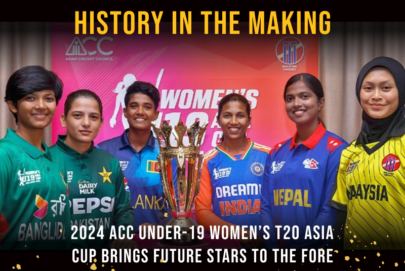 History in the Making: 2024 ACC Under-19 Women’s T20 Asia Cup Brings Future Stars to the Fore