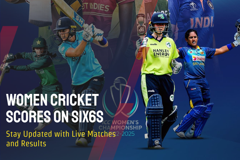 Women Cricket Scores on Six6s: Stay Updated with Live Matches and Results